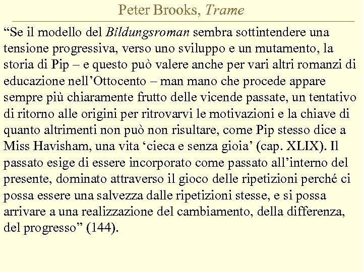 Peter Brooks, Trame “Se il modello del Bildungsroman sembra sottintendere una tensione progressiva, verso