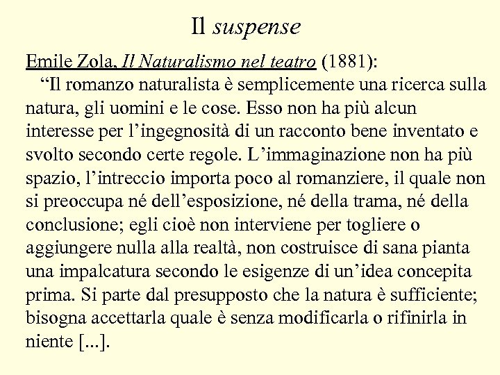 Il suspense Emile Zola, Il Naturalismo nel teatro (1881): “Il romanzo naturalista è semplicemente