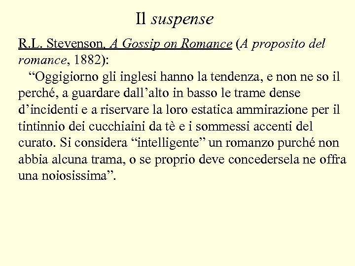 Il suspense R. L. Stevenson, A Gossip on Romance (A proposito del romance, 1882):