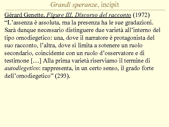 Grandi speranze, incipit Gérard Genette, Figure III. Discorso del racconto (1972) “L’assenza è assoluta,
