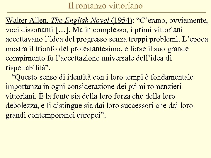 Il romanzo vittoriano Walter Allen, The English Novel (1954): “C’erano, ovviamente, voci dissonanti […].