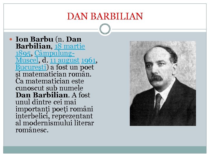 DAN BARBILIAN Ion Barbu (n. Dan Barbilian, 18 martie 1895, Câmpulung. Muscel, d. 11
