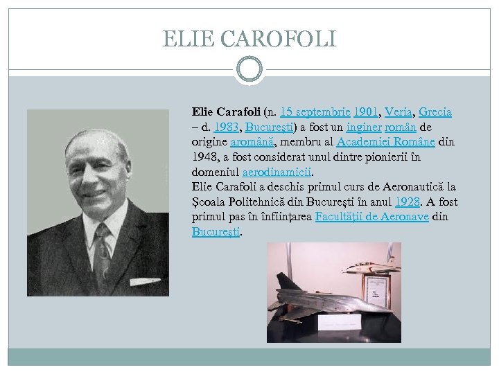 ELIE CAROFOLI Elie Carafoli (n. 15 septembrie 1901, Veria, Grecia – d. 1983, București)