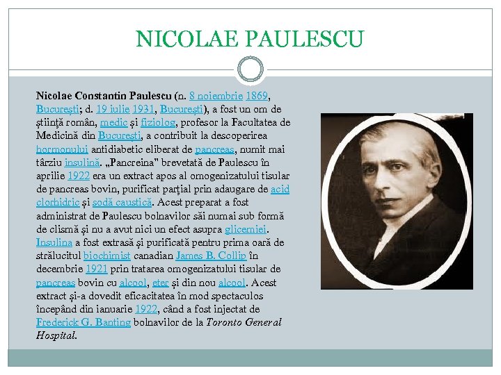 NICOLAE PAULESCU Nicolae Constantin Paulescu (n. 8 noiembrie 1869, București; d. 19 iulie 1931,