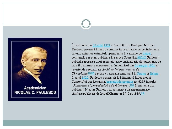 În sesiunea din 23 iulie 1921 a Societății de Biologie, Nicolae Paulescu prezintă în