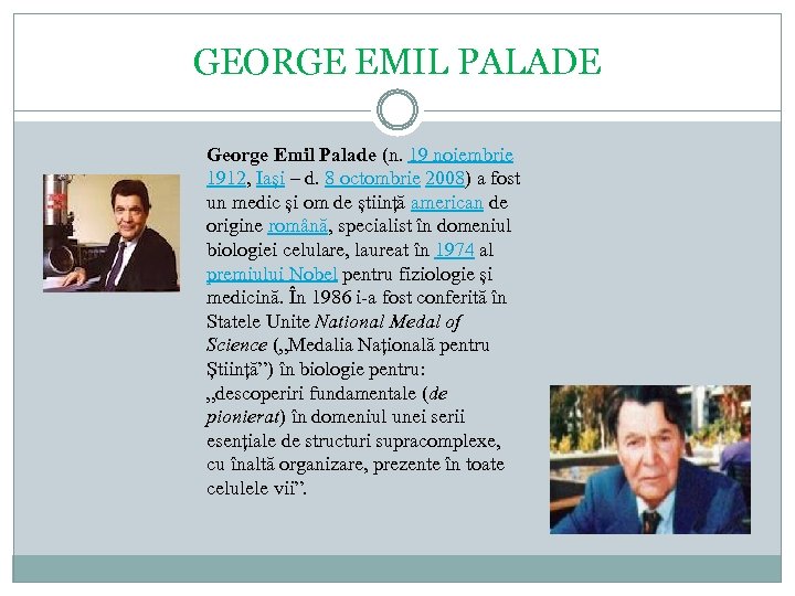 GEORGE EMIL PALADE George Emil Palade (n. 19 noiembrie 1912, Iași – d. 8