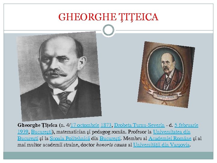 GHEORGHE ŢIŢEICA Gheorghe Țițeica (n. 4/17 octombrie 1873, Drobeta Turnu-Severin - d. 5 februarie