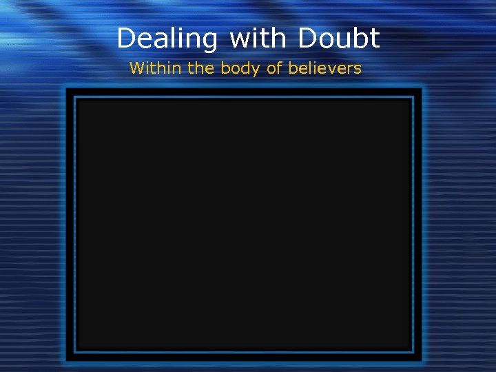 Dealing with Doubt Within the body of believers 
