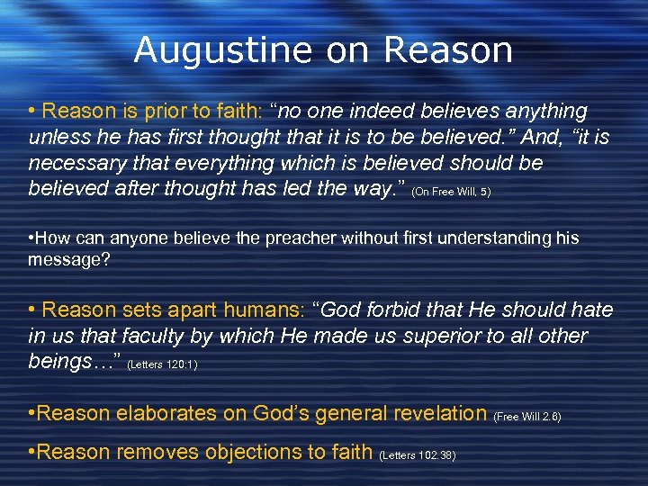 Augustine on Reason • Reason is prior to faith: “no one indeed believes anything