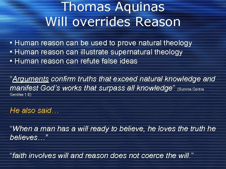 Thomas Aquinas Will overrides Reason • Human reason can be used to prove natural