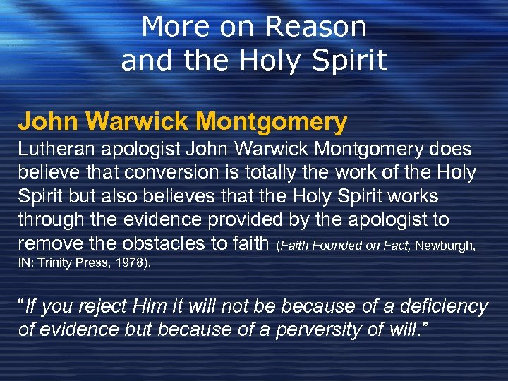 More on Reason and the Holy Spirit John Warwick Montgomery Lutheran apologist John Warwick