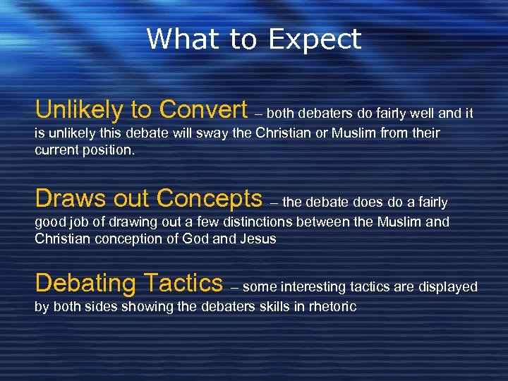 What to Expect Unlikely to Convert – both debaters do fairly well and it