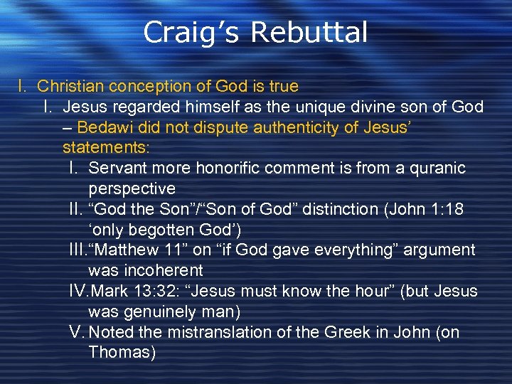 Craig’s Rebuttal I. Christian conception of God is true I. Jesus regarded himself as