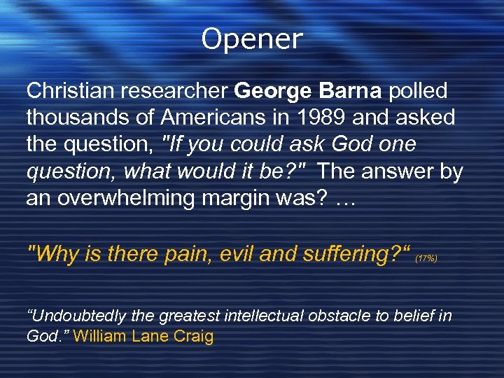 Opener Christian researcher George Barna polled thousands of Americans in 1989 and asked the