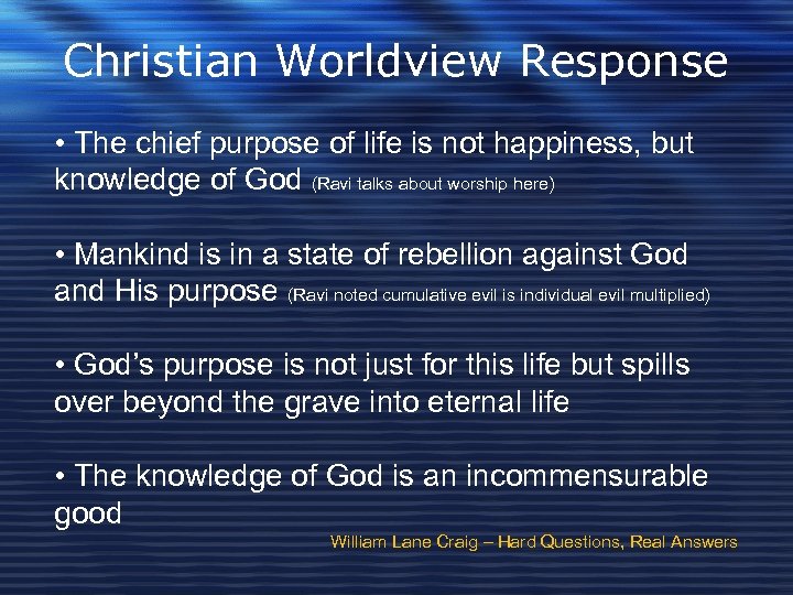 Christian Worldview Response • The chief purpose of life is not happiness, but knowledge