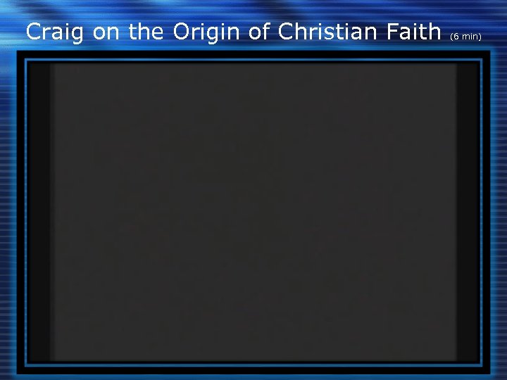 Craig on the Origin of Christian Faith (6 min) 