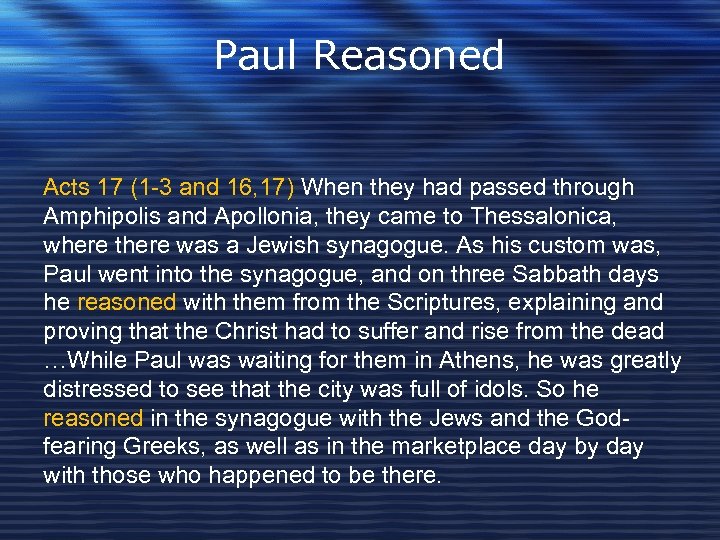 Paul Reasoned Acts 17 (1 -3 and 16, 17) When they had passed through