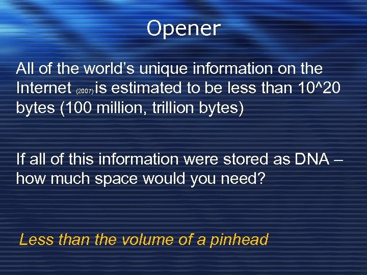 Opener All of the world’s unique information on the Internet is estimated to be