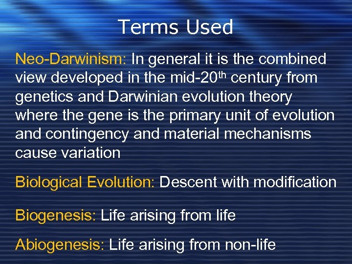 Terms Used Neo-Darwinism: In general it is the combined view developed in the mid-20