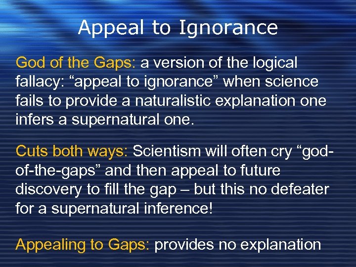 Appeal to Ignorance God of the Gaps: a version of the logical fallacy: “appeal