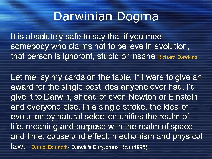 Darwinian Dogma It is absolutely safe to say that if you meet somebody who