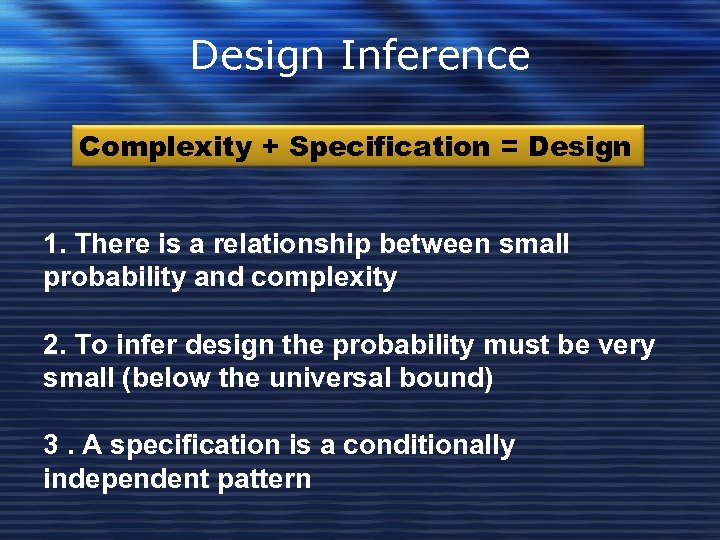 Design Inference Complexity + Specification = Design 1. There is a relationship between small
