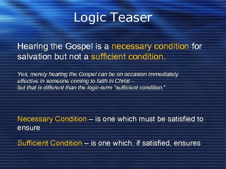 Logic Teaser Hearing the Gospel is a necessary condition for salvation but not a