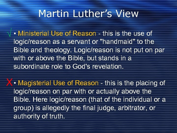 Martin Luther’s View √ • Ministerial Use of Reason - this is the use
