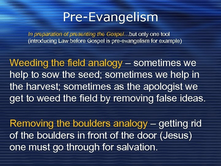 Pre-Evangelism In preparation of presenting the Gospel…but only one tool (introducing Law before Gospel