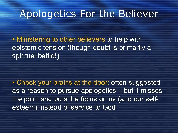 Apologetics For the Believer • Ministering to other believers to help with epistemic tension