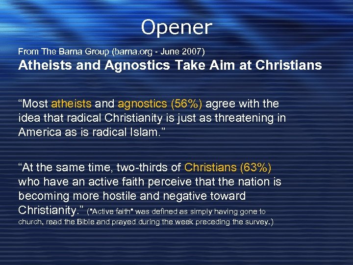 Opener From The Barna Group (barna. org - June 2007) Atheists and Agnostics Take