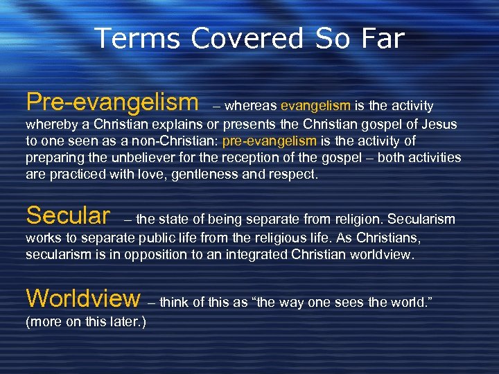 Terms Covered So Far Pre-evangelism – whereas evangelism is the activity whereby a Christian