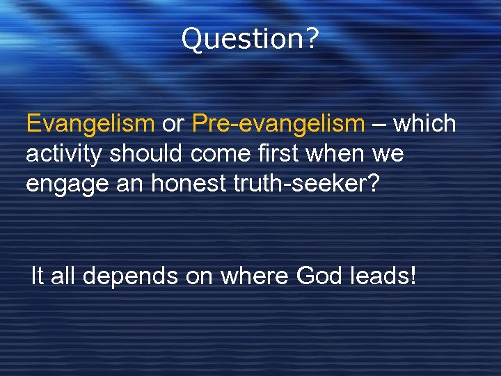 Question? Evangelism or Pre-evangelism – which activity should come first when we engage an