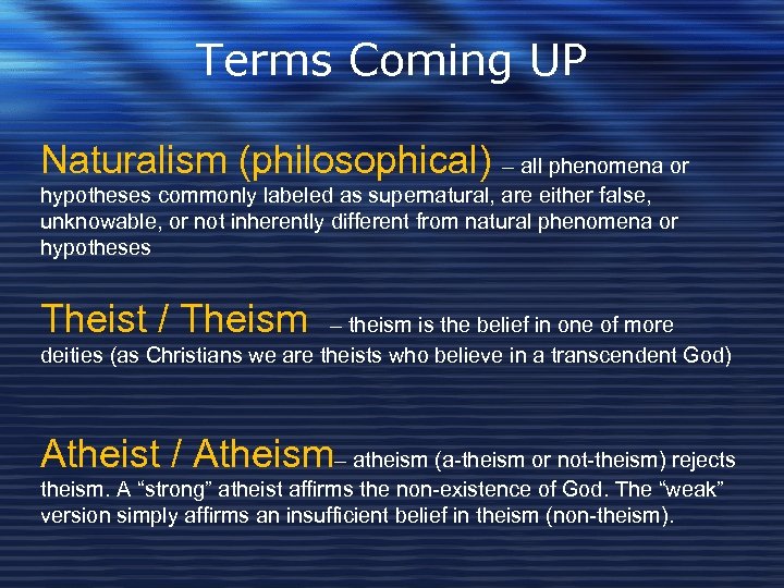 Terms Coming UP Naturalism (philosophical) – all phenomena or hypotheses commonly labeled as supernatural,
