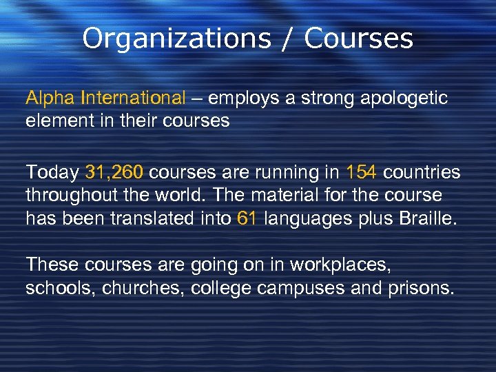 Organizations / Courses Alpha International – employs a strong apologetic element in their courses