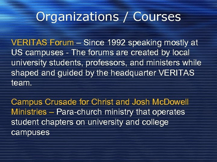 Organizations / Courses VERITAS Forum – Since 1992 speaking mostly at US campuses -