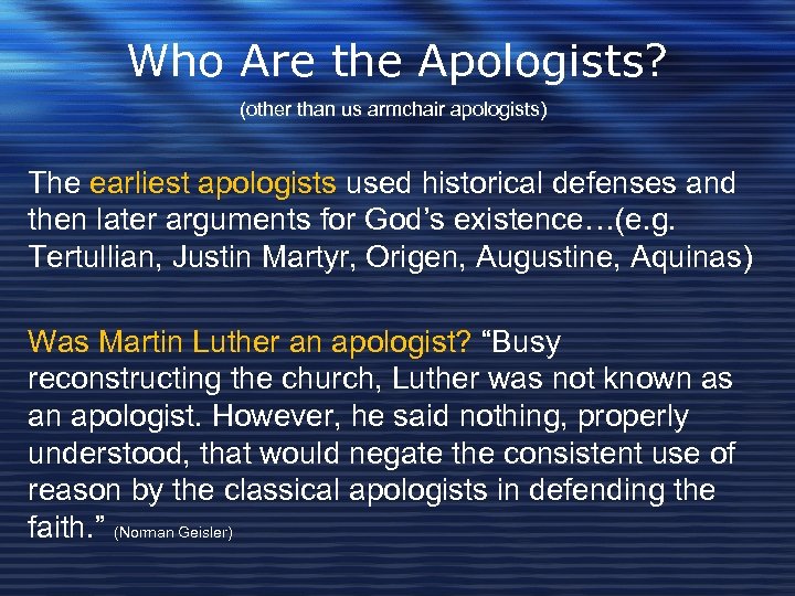 Who Are the Apologists? (other than us armchair apologists) The earliest apologists used historical