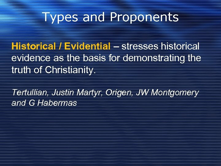 Types and Proponents Historical / Evidential – stresses historical evidence as the basis for