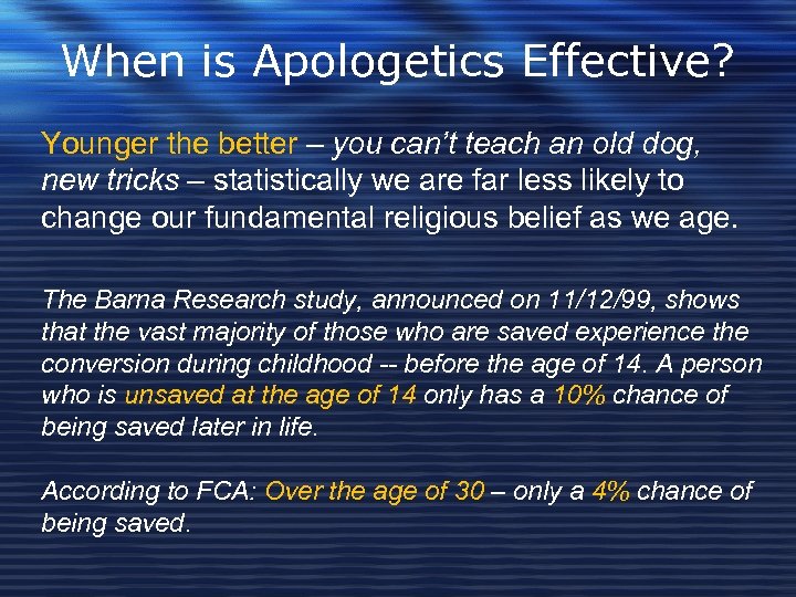 When is Apologetics Effective? Younger the better – you can’t teach an old dog,
