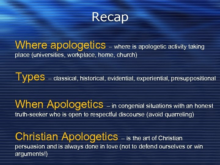 Recap Where apologetics – where is apologetic activity taking place (universities, workplace, home, church)