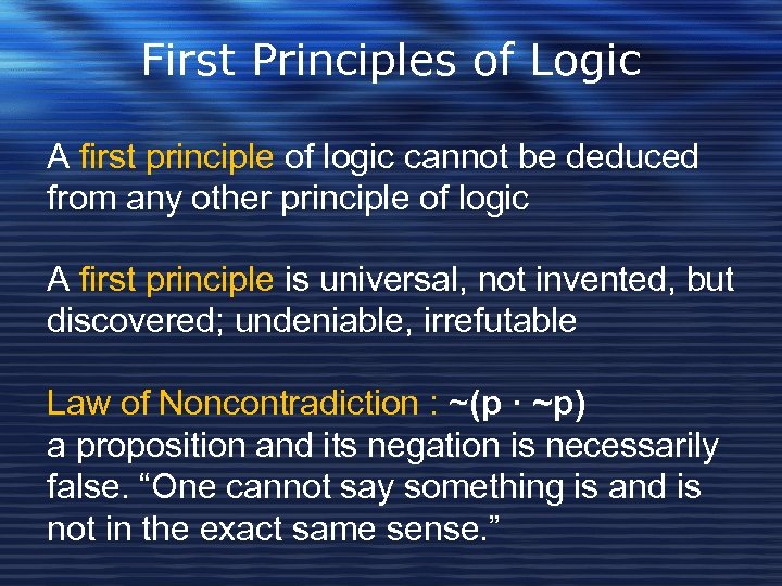 First Principles of Logic A first principle of logic cannot be deduced from any