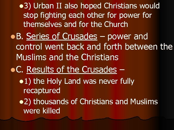 l 3) Urban II also hoped Christians would stop fighting each other for power