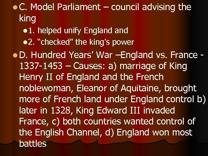 l C. Model Parliament – council advising the king l 1. helped unify England