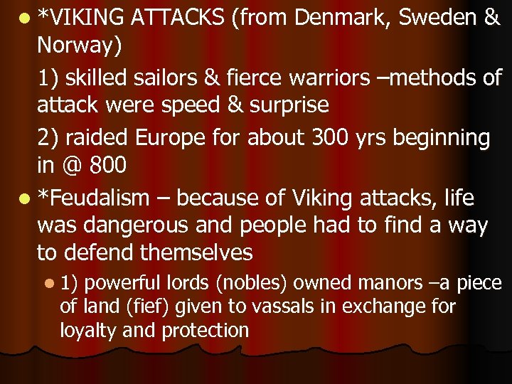 l *VIKING ATTACKS (from Denmark, Sweden & Norway) 1) skilled sailors & fierce warriors