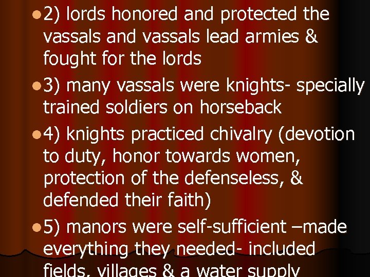 l 2) lords honored and protected the vassals and vassals lead armies & fought