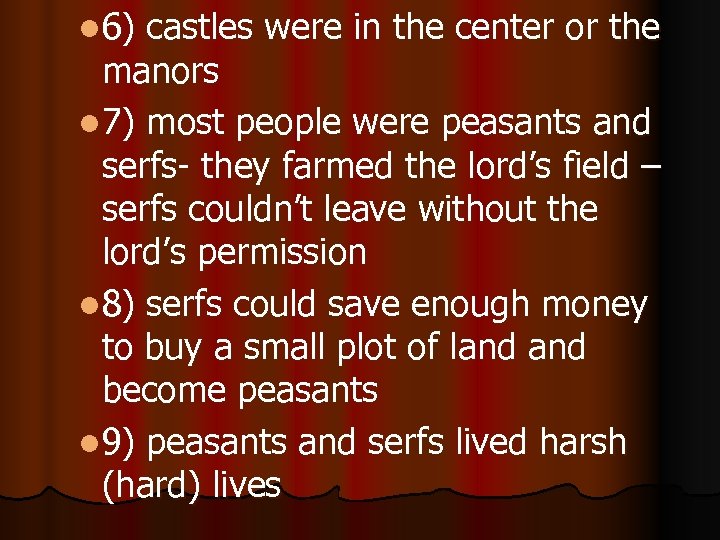 l 6) castles were in the center or the manors l 7) most people