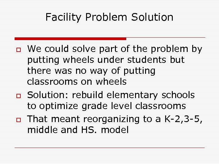 Facility Problem Solution o o o We could solve part of the problem by