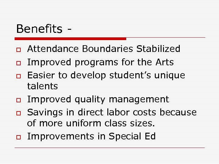 Benefits o o o Attendance Boundaries Stabilized Improved programs for the Arts Easier to