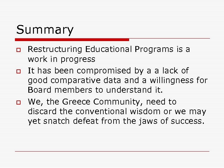 Summary o o o Restructuring Educational Programs is a work in progress It has