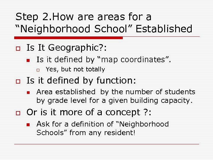 Step 2. How areas for a “Neighborhood School” Established o Is It Geographic? :
